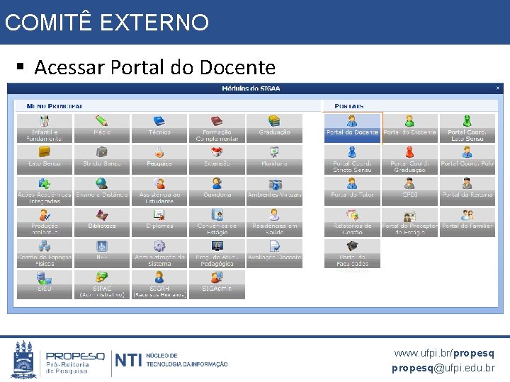 COMITÊ EXTERNO § Acessar Portal do Docente www. ufpi. br/propesq@ufpi. edu. br 
