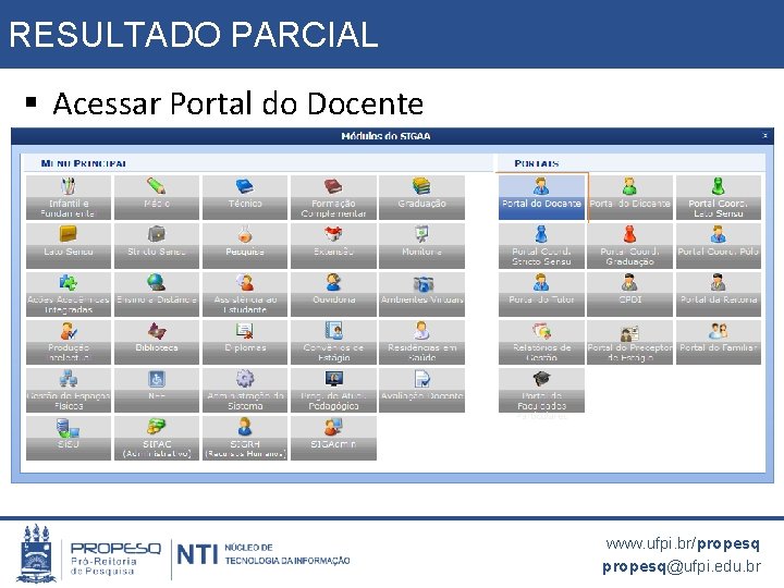 RESULTADO PARCIAL § Acessar Portal do Docente www. ufpi. br/propesq@ufpi. edu. br 