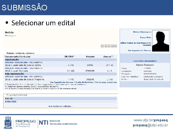 SUBMISSÃO § Selecionar um edital www. ufpi. br/propesq@ufpi. edu. br 