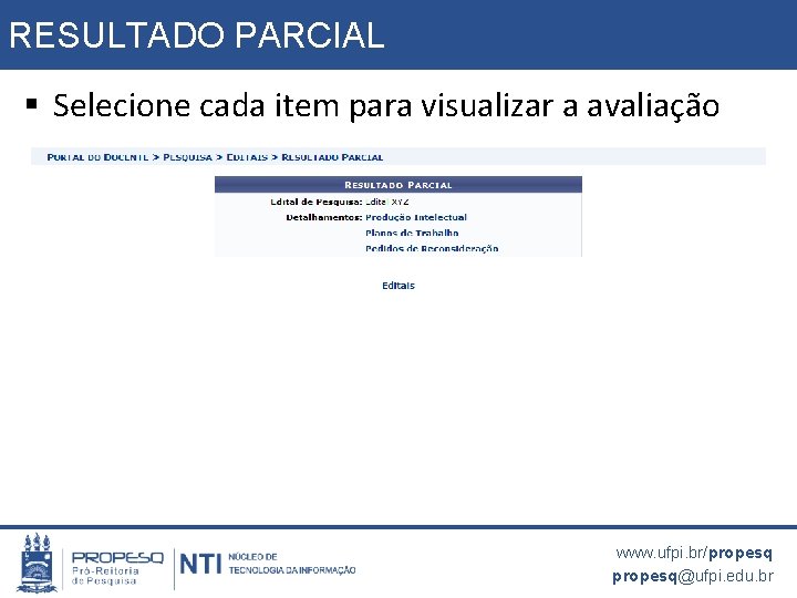 RESULTADO PARCIAL § Selecione cada item para visualizar a avaliação www. ufpi. br/propesq@ufpi. edu.