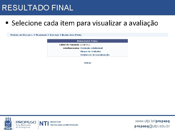 RESULTADO FINAL § Selecione cada item para visualizar a avaliação www. ufpi. br/propesq@ufpi. edu.