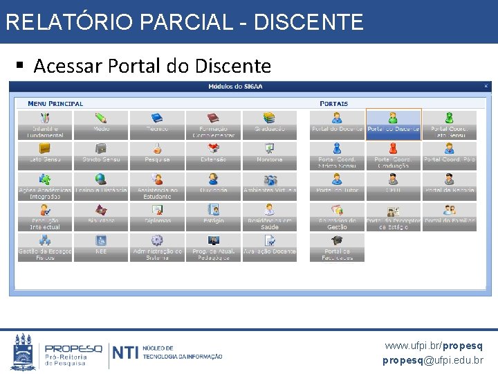 RELATÓRIO PARCIAL - DISCENTE § Acessar Portal do Discente www. ufpi. br/propesq@ufpi. edu. br
