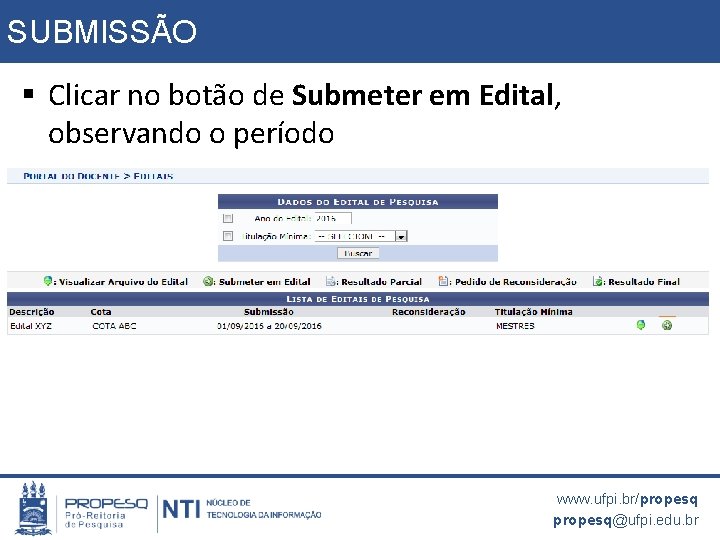 SUBMISSÃO § Clicar no botão de Submeter em Edital, observando o período www. ufpi.