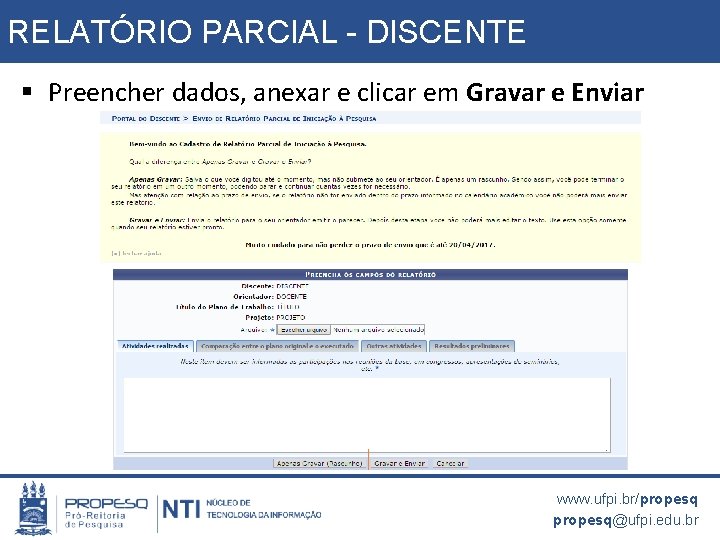 RELATÓRIO PARCIAL - DISCENTE § Preencher dados, anexar e clicar em Gravar e Enviar