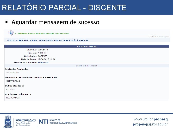 RELATÓRIO PARCIAL - DISCENTE § Aguardar mensagem de sucesso www. ufpi. br/propesq@ufpi. edu. br