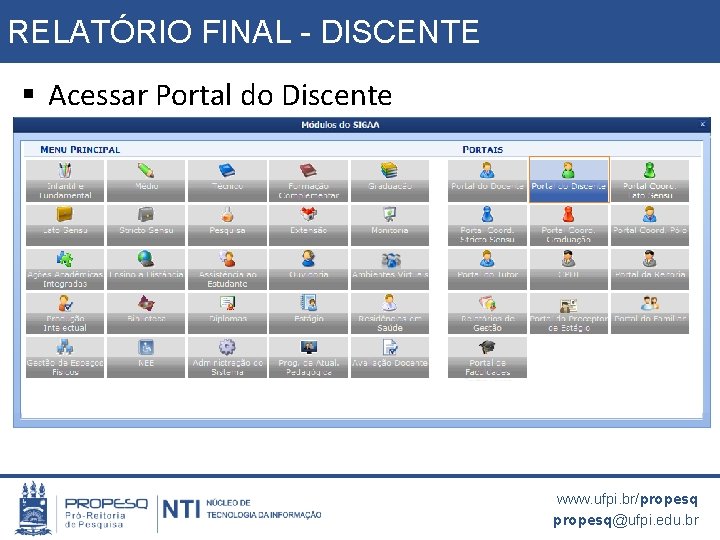 RELATÓRIO FINAL - DISCENTE § Acessar Portal do Discente www. ufpi. br/propesq@ufpi. edu. br