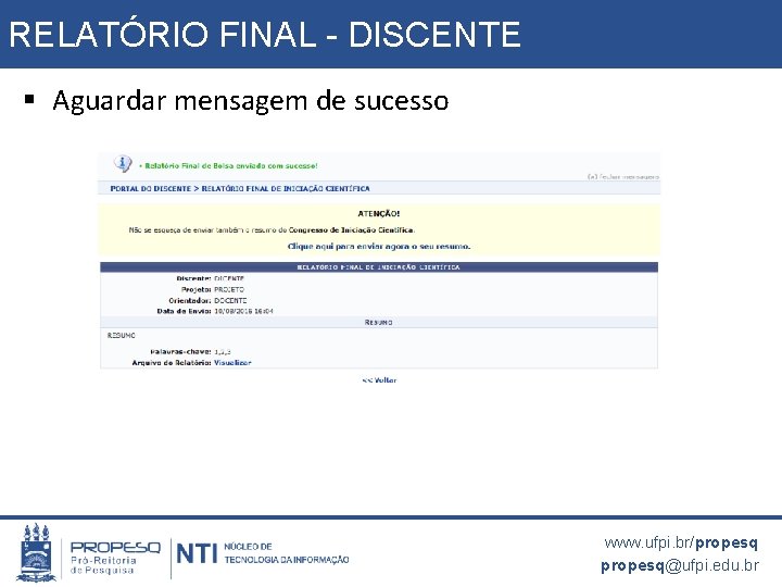 RELATÓRIO FINAL - DISCENTE § Aguardar mensagem de sucesso www. ufpi. br/propesq@ufpi. edu. br