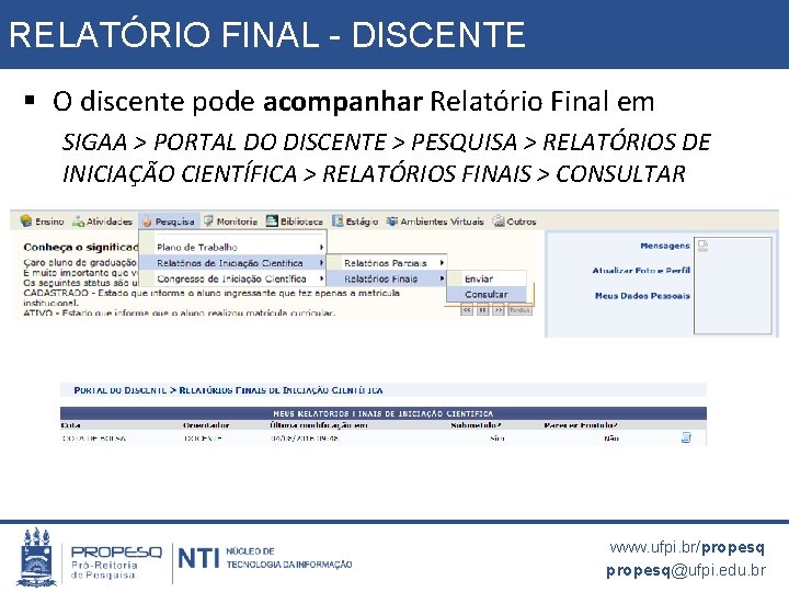 RELATÓRIO FINAL - DISCENTE § O discente pode acompanhar Relatório Final em SIGAA >