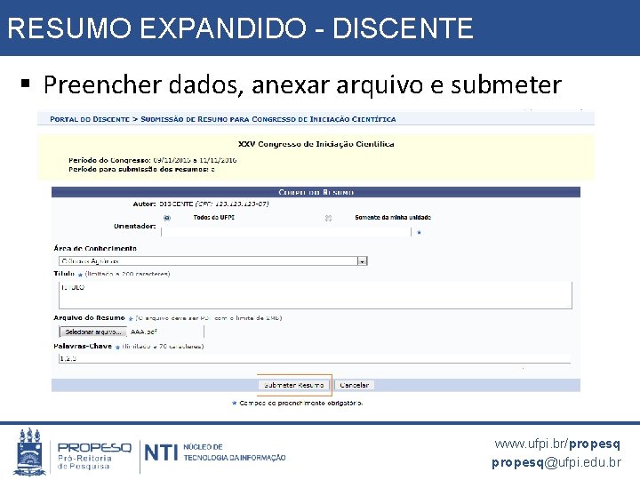 RESUMO EXPANDIDO - DISCENTE § Preencher dados, anexar arquivo e submeter www. ufpi. br/propesq@ufpi.