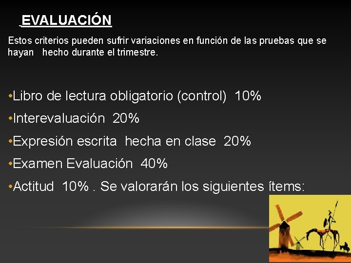 EVALUACIÓN Estos criterios pueden sufrir variaciones en función de las pruebas que se hayan