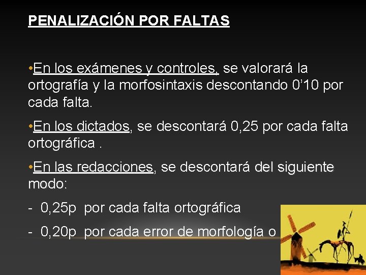 PENALIZACIÓN POR FALTAS • En los exámenes y controles, se valorará la ortografía y