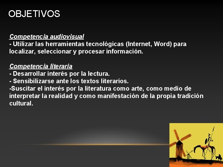 OBJETIVOS Competencia audiovisual - Utilizar las herramientas tecnológicas (Internet, Word) para localizar, seleccionar y