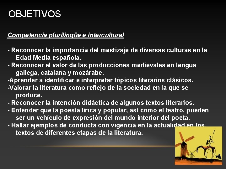 OBJETIVOS Competencia plurilingüe e intercultural - Reconocer la importancia del mestizaje de diversas culturas