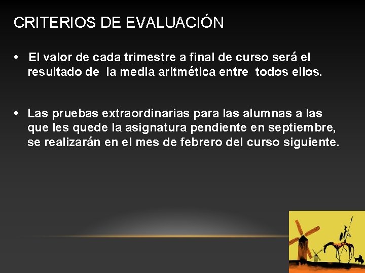 CRITERIOS DE EVALUACIÓN • El valor de cada trimestre a final de curso será