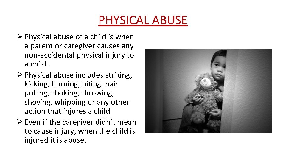PHYSICAL ABUSE Ø Physical abuse of a child is when a parent or caregiver
