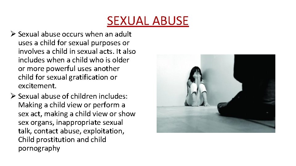 SEXUAL ABUSE Ø Sexual abuse occurs when an adult uses a child for sexual