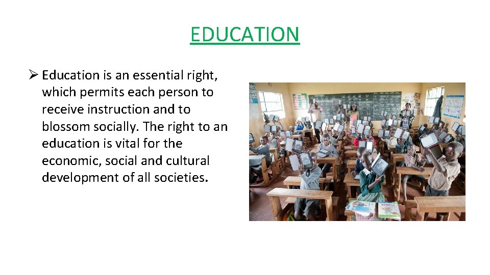 EDUCATION Ø Education is an essential right, which permits each person to receive instruction