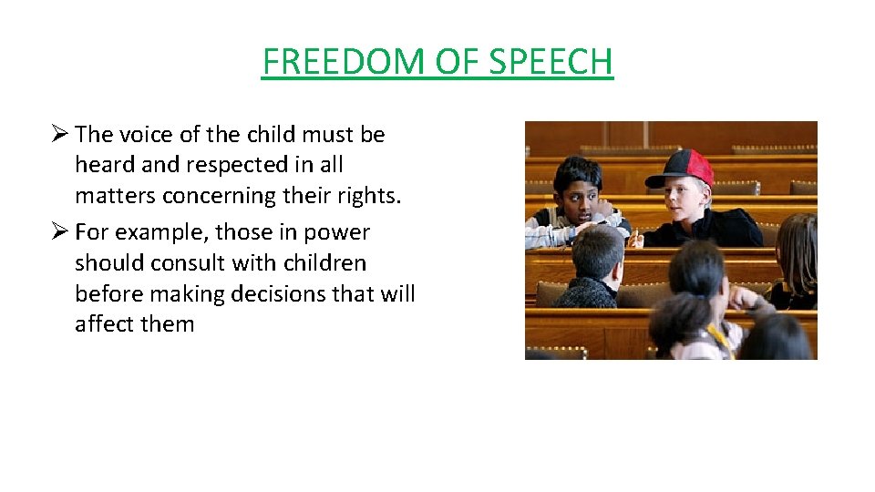 FREEDOM OF SPEECH Ø The voice of the child must be heard and respected