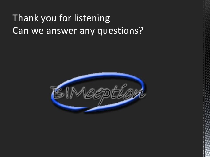 Thank you for listening Can we answer any questions? 