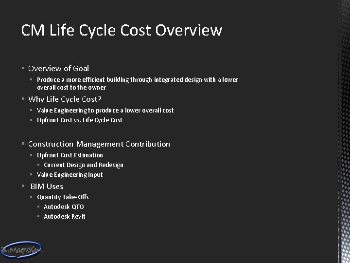 CM Life Cycle Cost Overview § Overview of Goal § Produce a more efficient