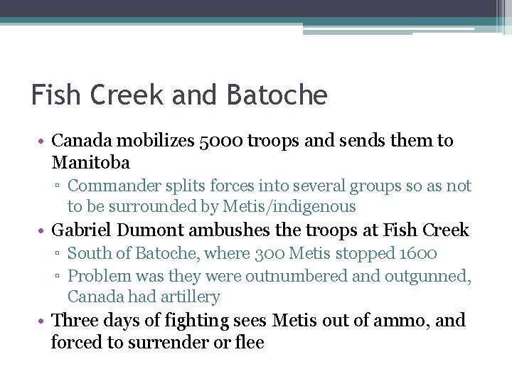 Fish Creek and Batoche • Canada mobilizes 5000 troops and sends them to Manitoba
