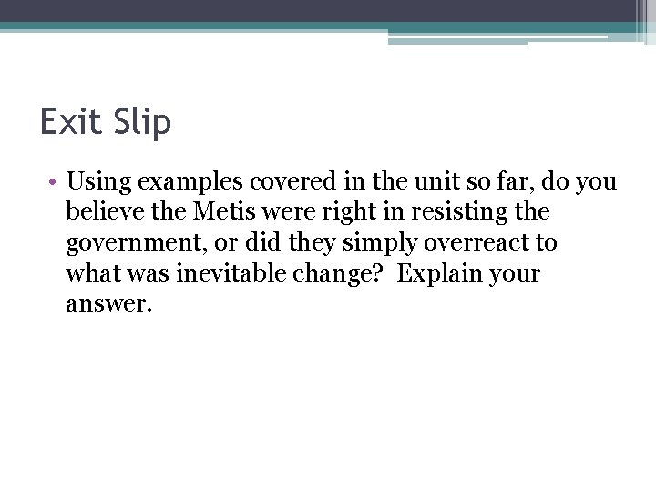 Exit Slip • Using examples covered in the unit so far, do you believe