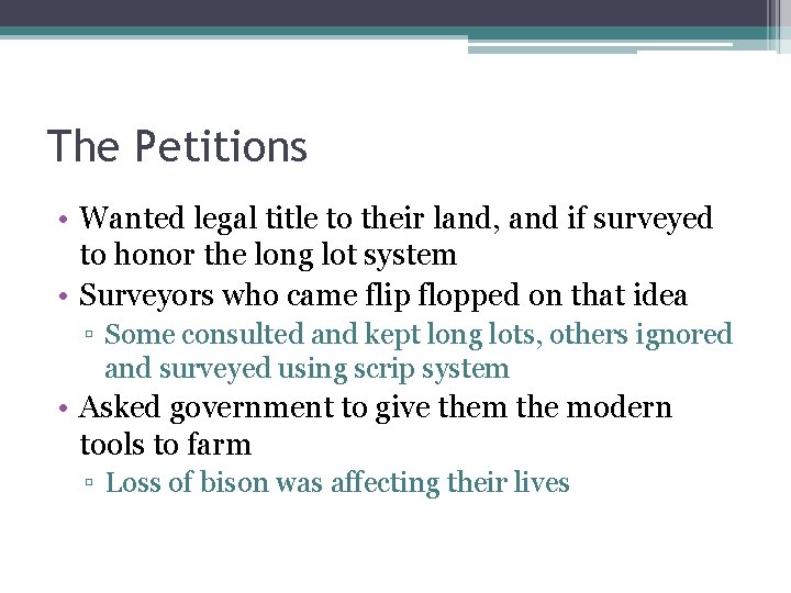 The Petitions • Wanted legal title to their land, and if surveyed to honor