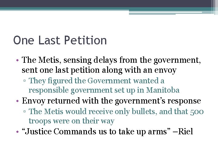 One Last Petition • The Metis, sensing delays from the government, sent one last