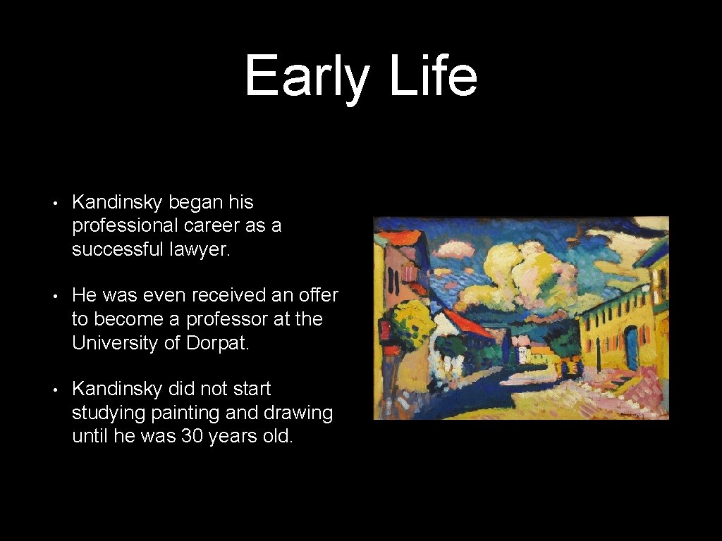 Early Life • Kandinsky began his professional career as a successful lawyer. • He