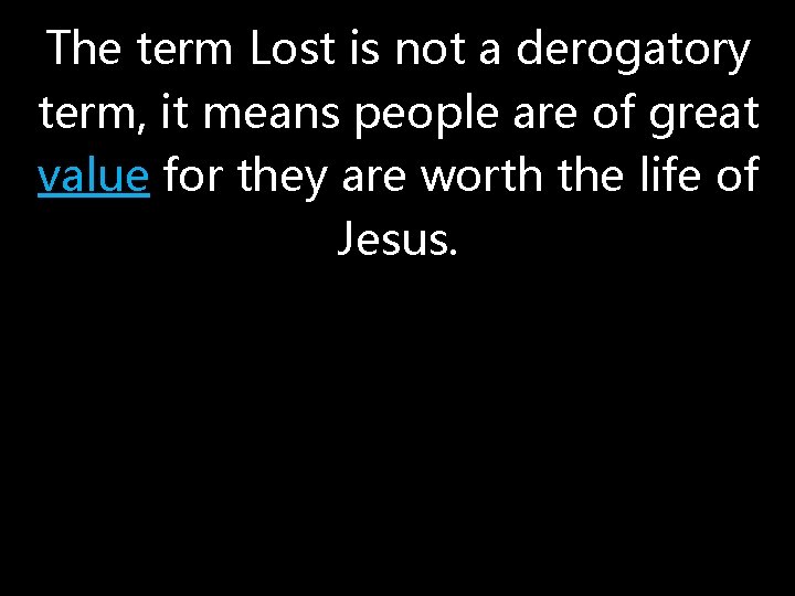 The term Lost is not a derogatory term, it means people are of great