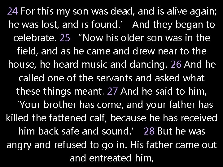 24 For this my son was dead, and is alive again; he was lost,