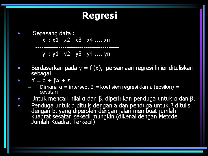 Regresi • Sepasang data : x 1 x 2 x 3 x 4 ….