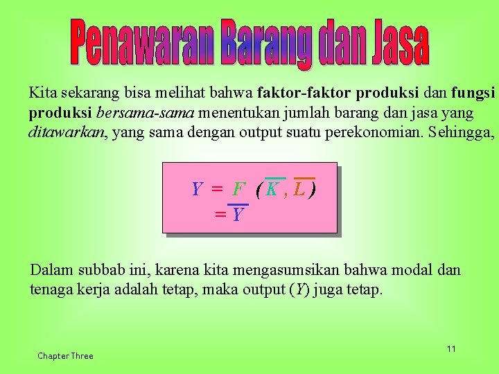 Kita sekarang bisa melihat bahwa faktor-faktor produksi dan fungsi produksi bersama-sama menentukan jumlah barang