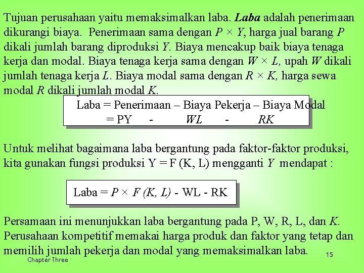 Tujuan perusahaan yaitu memaksimalkan laba. Laba adalah penerimaan dikurangi biaya. Penerimaan sama dengan P