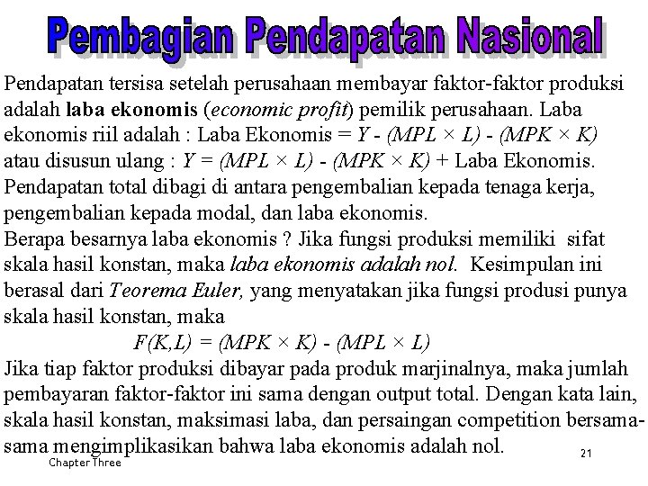 Pendapatan tersisa setelah perusahaan membayar faktor-faktor produksi adalah laba ekonomis (economic profit) pemilik perusahaan.