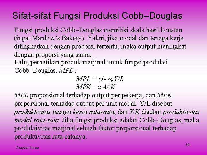 Sifat-sifat Fungsi Produksi Cobb–Douglas Fungsi produksi Cobb–Douglas memiliki skala hasil konstan (ingat Mankiw’s Bakery).