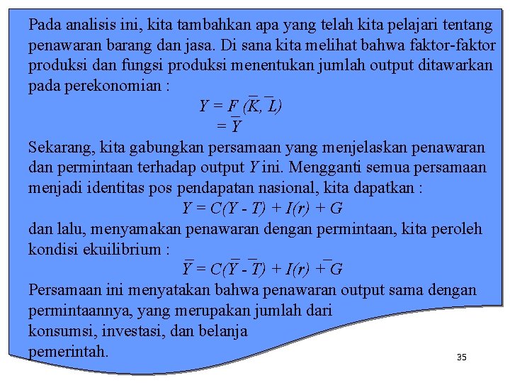 Pada analisis ini, kita tambahkan apa yang telah kita pelajari tentang penawaran barang dan