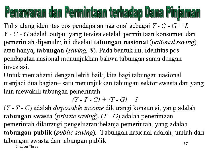 Tulis ulang identitas pos pendapatan nasional sebagai Y - C - G = I.