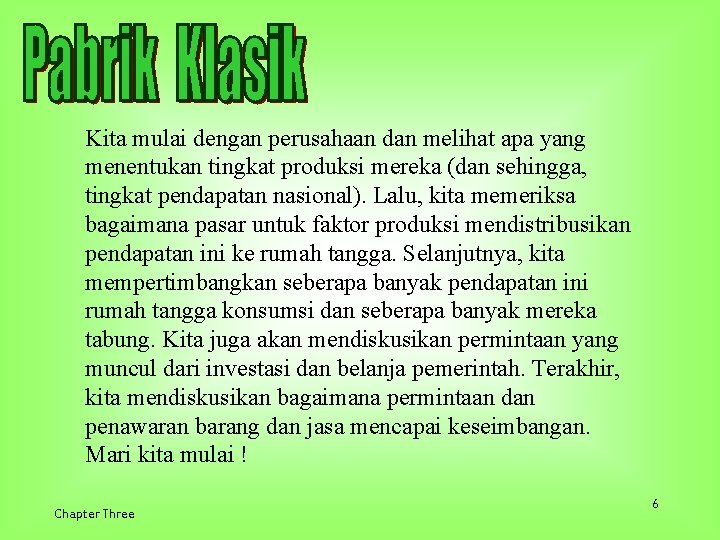 Kita mulai dengan perusahaan dan melihat apa yang menentukan tingkat produksi mereka (dan sehingga,