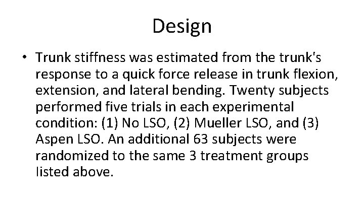 Design • Trunk stiffness was estimated from the trunk's response to a quick force