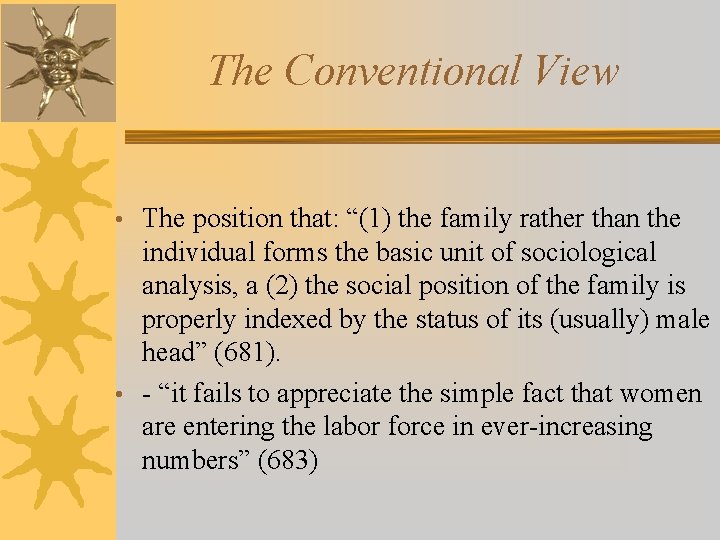 The Conventional View • The position that: “(1) the family rather than the individual