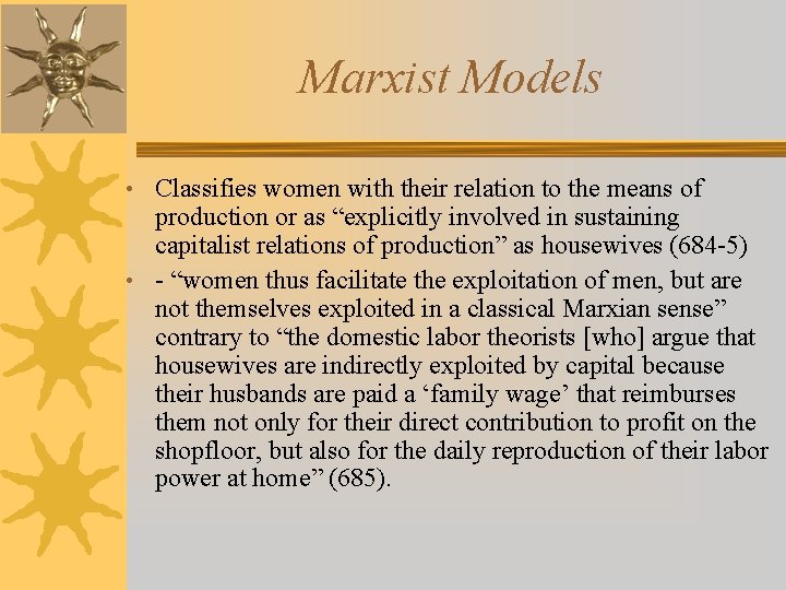 Marxist Models • Classifies women with their relation to the means of production or