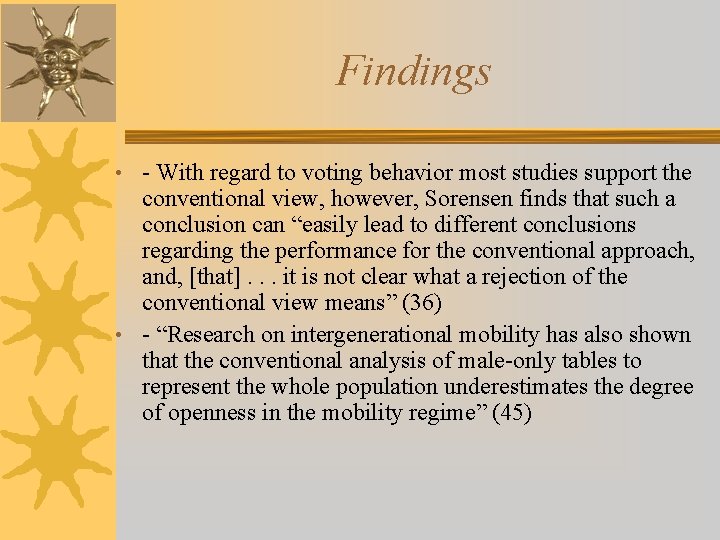 Findings • - With regard to voting behavior most studies support the conventional view,