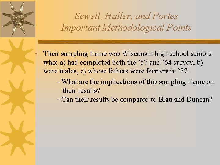 Sewell, Haller, and Portes Important Methodological Points • Their sampling frame was Wisconsin high