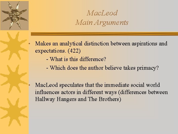 Mac. Leod Main Arguments • Makes an analytical distinction between aspirations and expectations. (422)