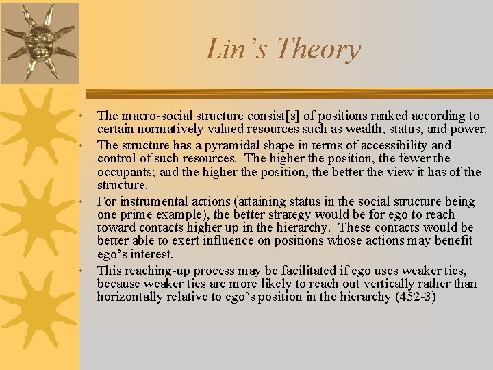 Lin’s Theory • • The macro-social structure consist[s] of positions ranked according to certain