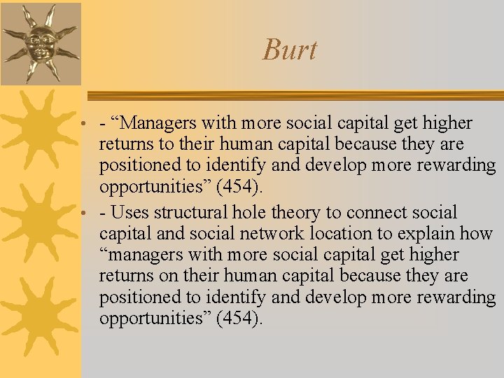 Burt • - “Managers with more social capital get higher returns to their human