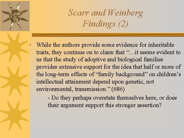 Scarr and Weinberg Findings (2) • While the authors provide some evidence for inheritable