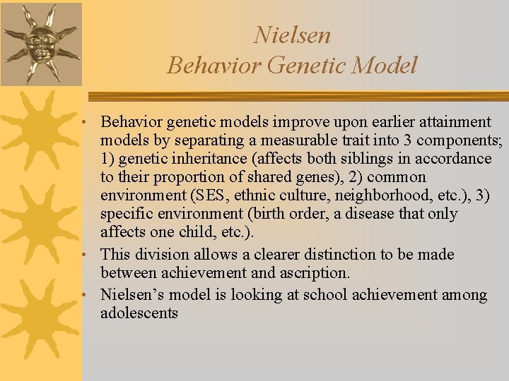 Nielsen Behavior Genetic Model • Behavior genetic models improve upon earlier attainment models by