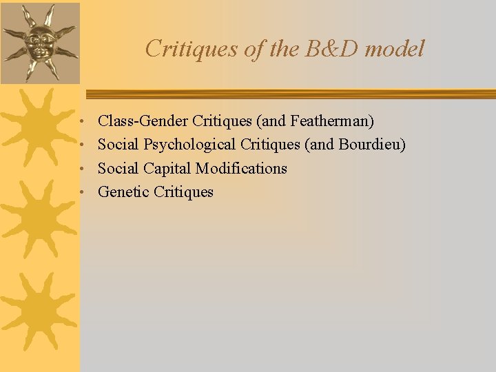 Critiques of the B&D model • Class-Gender Critiques (and Featherman) • Social Psychological Critiques